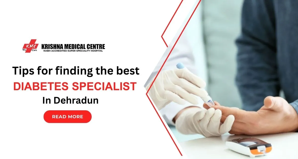 Tips for Finding the Best Diabetes Specialist in Dehradun