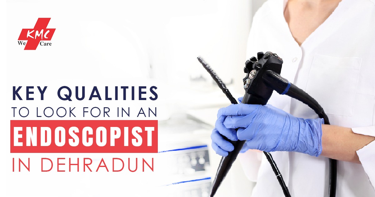 Key Qualities to Look for in an Endoscopist in Dehradun
