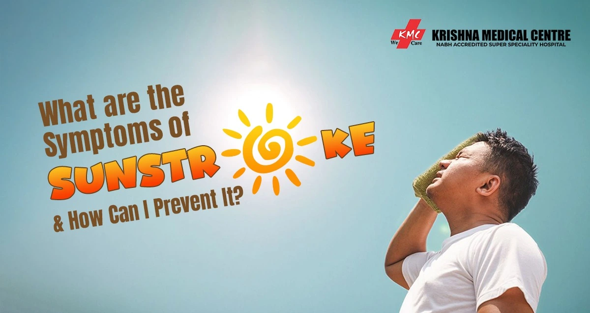 What Are the Symptoms of Sunstroke and How Can I Prevent It